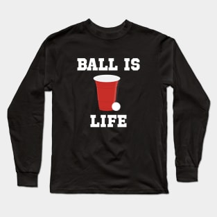 Ball is Life Long Sleeve T-Shirt